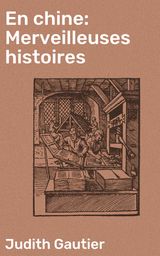 EN CHINE: MERVEILLEUSES HISTOIRES