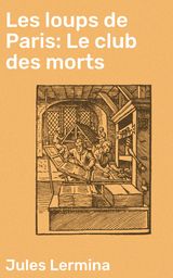 LES LOUPS DE PARIS: LE CLUB DES MORTS