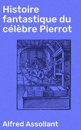 HISTOIRE FANTASTIQUE DU CLBRE PIERROT