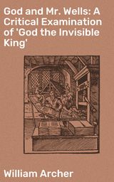 GOD AND MR. WELLS: A CRITICAL EXAMINATION OF 'GOD THE INVISIBLE KING'