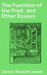 THE FUNCTION OF THE POET, AND OTHER ESSAYS