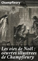 LES OIES DE NOL : OEUVRES ILLUSTREES DE CHAMPFLEURY