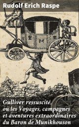 GULLIVER RESSUSCIT, OU LES VOYAGES, CAMPAGNES ET AVENTURES EXTRAORDINAIRES DU BARON DE MUNIKHOUSON