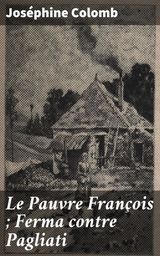 LE PAUVRE FRANOIS ; FERMA CONTRE PAGLIATI