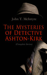 THE MYSTERIES OF DETECTIVE ASHTON-KIRK (COMPLETE SERIES)