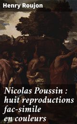 NICOLAS POUSSIN : HUIT REPRODUCTIONS FAC-SIMILE EN COULEURS