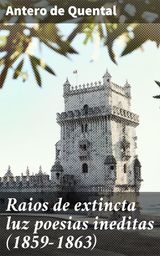 RAIOS DE EXTINCTA LUZ POESIAS INEDITAS (1859-1863)