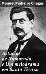 ASTUCIAS DE NAMORADA, E UM MELODRAMA EM SANTO THYRSO