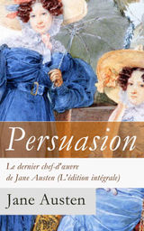 PERSUASION - LE DERNIER CHEF-D'UVRE DE JANE AUSTEN (L'DITION INTGRALE): LA FAMILLE ELLIOT