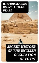 SECRET HISTORY OF THE ENGLISH OCCUPATION OF EGYPT
