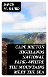 CAPE BRETON HIGHLANDS NATIONAL PARK--WHERE THE MOUNTAINS MEET THE SEA