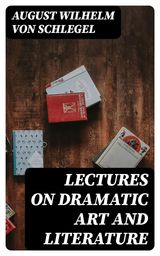 LECTURES ON DRAMATIC ART AND LITERATURE