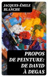 PROPOS DE PEINTURE: DE DAVID  DEGAS