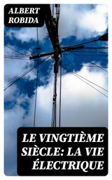 LE VINGTIME SICLE: LA VIE LECTRIQUE