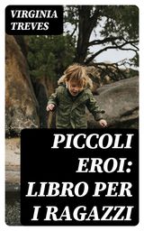 PICCOLI EROI: LIBRO PER I RAGAZZI