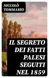 IL SEGRETO DEI FATTI PALESI SEGUITI NEL 1859