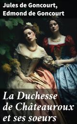 LA DUCHESSE DE CHTEAUROUX ET SES SOEURS