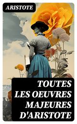 TOUTES LES OEUVRES MAJEURES D'ARISTOTE