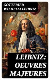 LEIBNIZ: OEUVRES MAJEURES