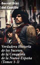 VERDADERA HISTORIA DE LOS SUCESOS DE LA CONQUISTA DE LA NUEVA-ESPAA (TOMOS 1-3)