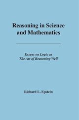 REASONING IN SCIENCE AND MATHEMATICS
ESSAYS ON LOGIC AS THE ART OF REASONING WELL