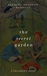 THE SECRET GARDEN (A CHILDREN'S NOVEL)