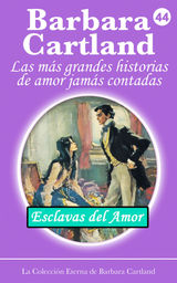 ESCLAVAS DEL AMOR
LA COLECCIN ETERNA DE BARBARA CARTLAND