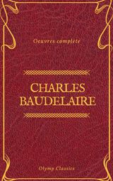 CHARLES BAUDELAIRE UVRES COMPLTES (OLYMP CLASSICS)