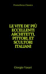 LE VITE DE' PI ECCELLENTI ARCHITETTI, PITTORI, ET SCULTORI ITALIANI (INDICE ATTIVO)