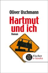 HARTMUT UND ICH
EIN HARTMUT-UND-ICH-ROMAN