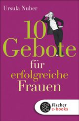 10 GEBOTE FR ERFOLGREICHE FRAUEN