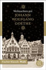 WEIHNACHTEN MIT JOHANN WOLFGANG GOETHE
FISCHER KLASSIK PLUS