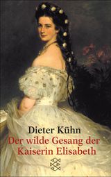 DER WILDE GESANG DER KAISERIN ELISABETH