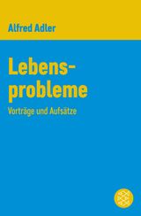 LEBENSPROBLEME
ALFRED ADLER, WERKAUSGABE (TASCHENBUCHAUSGABE)