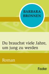 DU BRAUCHST VIELE JAHRE, UM JUNG ZU WERDEN