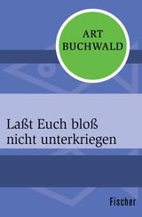 LASST EUCH BLOSS NICHT UNTERKRIEGEN