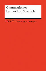 GRAMMATISCHES LERNLEXIKON SPANISCH
RECLAMS ROTE REIHE  FREMDSPRACHENTEXTE