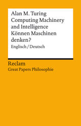 COMPUTING MACHINERY AND INTELLIGENCE / KÖNNEN MASCHINEN DENKEN? (ENGLISCH/DEUTSCH)
GREAT PAPERS PHILOSOPHIE