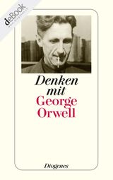 DENKEN MIT GEORGE ORWELL