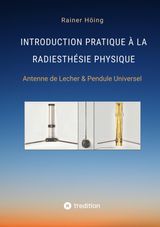 INTRODUCTION PRATIQUE  LA RADIESTHSIE PHYSIQUE