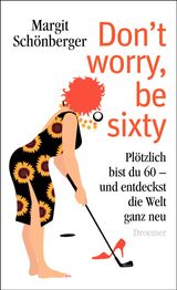 DON'T WORRY, BE SIXTY