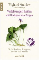 VERLETZUNGEN HEILEN
GANZHEITLICHE NATURHEILKUNDE MIT HILDEGARD VON BINGEN