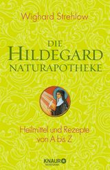 DIE HILDEGARD-NATURAPOTHEKE
GANZHEITLICHE NATURHEILKUNDE MIT HILDEGARD VON BINGEN