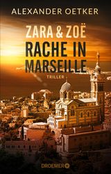 ZARA UND ZO - RACHE IN MARSEILLE
DIE PROFILERIN UND DIE PATIN