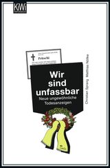 WIR SIND UNFASSBAR
UNGEWHNLICHE TODESANZEIGEN