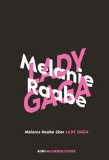 MELANIE RAABE BER LADY GAGA
KIWI MUSIKBIBLIOTHEK