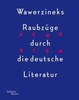 PARODIEN. WAWERZINEKS RAUBZGE DURCH DIE DEUTSCHE LITERATUR