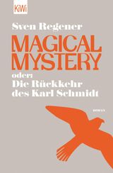 MAGICAL MYSTERY ODER: DIE RCKKEHR DES KARL SCHMIDT