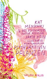 KAT MENSCHIKS UND DES PSYCHIATERS DOCTOR MEDICINAE JAKOB HEIN ILLUSTRIRTES KOMPENDIUM DER PSYCHOAKTIVEN PFLANZEN
ILLUSTRIERTE LIEBLINGSBCHER