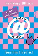PINKMUFFIN@BERRYBLUE 5: PINKMUFFIN@BERRYBLUE. BETREFF: FAMILIENBANDE
PINKMUFFIN@BERRYBLUE
